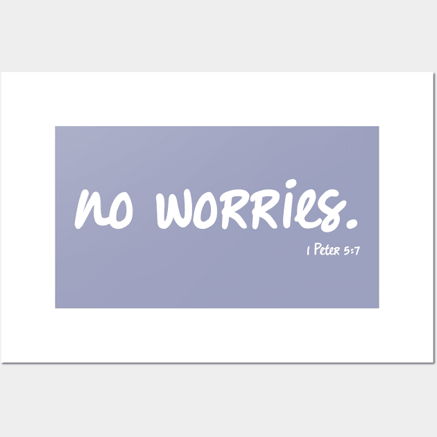 No Worries, 1 Peter 5:7 Bible Verse Wall Art by Terry With The Word